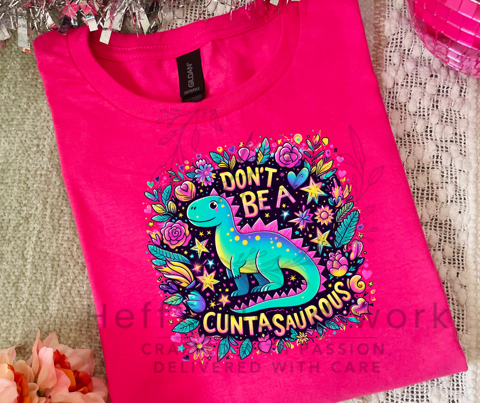 Don't Be A C*ntasaurous