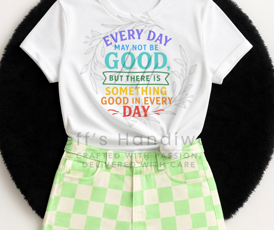 Every Day May Not Be Good