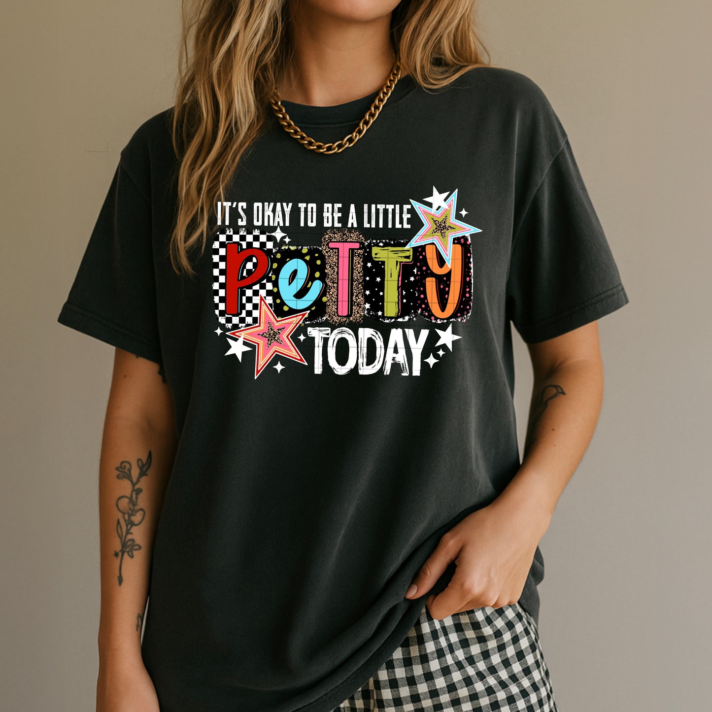 Be Petty Today